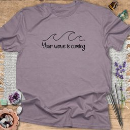 Your Wave Is Coming T Shirt Gift For Yoga Lover