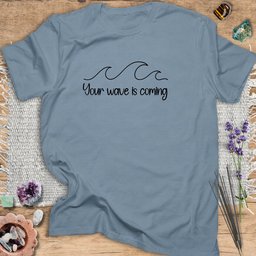 Your Wave Is Coming T Shirt Gift For Yoga Lover