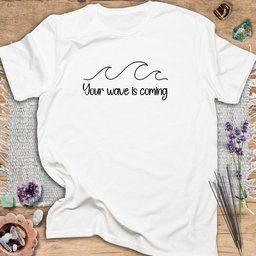 Your Wave Is Coming T Shirt Gift For Yoga Lover