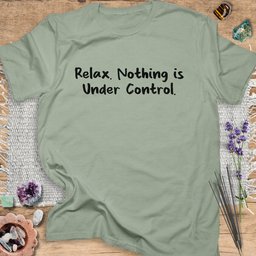 Relax Nothing Is Under Control T Shirt Gift For Yoga Lover