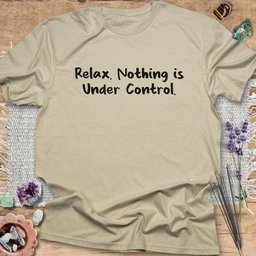Relax Nothing Is Under Control T Shirt Gift For Yoga Lover