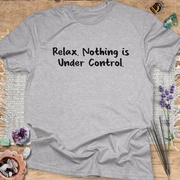 Relax Nothing Is Under Control T Shirt Gift For Yoga Lover