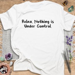 Relax Nothing Is Under Control T Shirt Gift For Yoga Lover