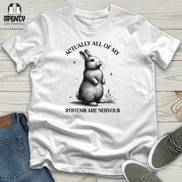 Actually All Of My Systems Are Nervous Unisex T Shirt Gift For Animal Lover
