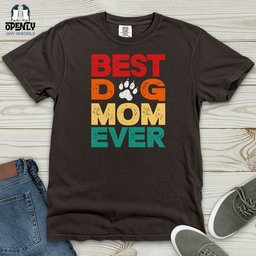 Best Dog Mom Ever 2 Heavy Cotton Comfort Colors Tee Gift For Mom