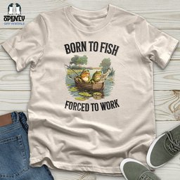 Born To Fish Forced To Work Unisex T Shirt Gift For Animal Lover