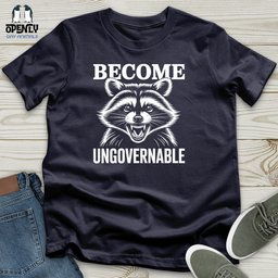Become Ungovernable Unisex T Shirt Gift For Animal Lover