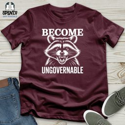 Become Ungovernable Unisex T Shirt Gift For Animal Lover