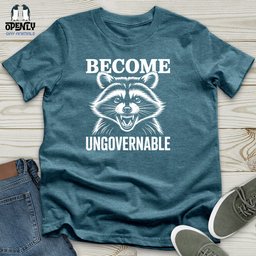Become Ungovernable Unisex T Shirt Gift For Animal Lover