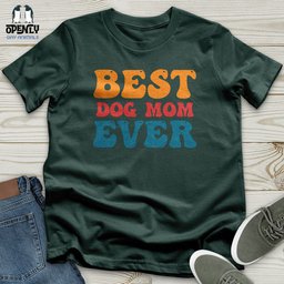 Best Dog Mom Ever 03 Unisex T Shirt Gift For Mom