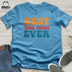 Best Dog Mom Ever 03 Unisex T Shirt Gift For Mom
