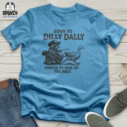 Born To Dilly Dally Unisex T Shirt Gift For Animal Lover
