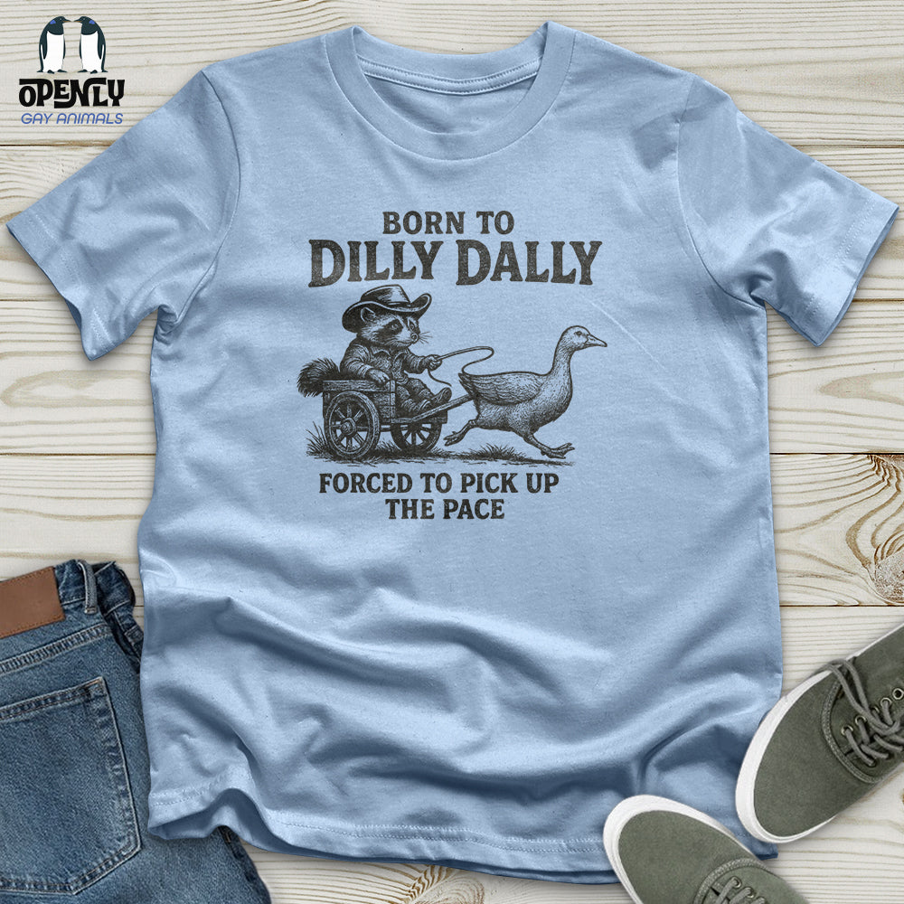 Born To Dilly Dally Unisex T Shirt Gift For Animal Lover