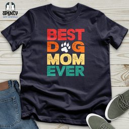 Best Dog Mom Ever 2 Unisex T Shirt Gift For Mom