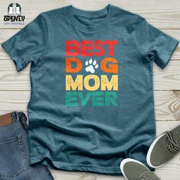 Best Dog Mom Ever 2 Unisex T Shirt Gift For Mom