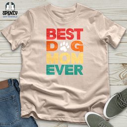 Best Dog Mom Ever 2 Unisex T Shirt Gift For Mom