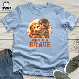 Born To Be Brave Unisex T Shirt Gift For Animal Lover
