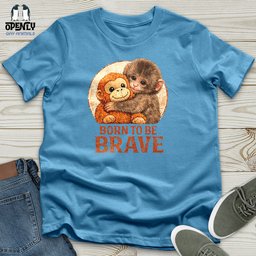 Born To Be Brave Unisex T Shirt Gift For Animal Lover