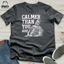 Calmer Than You Are Unisex T Shirt Gift For Animal Lover