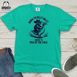 Born To Dilly Dally Forced To Pick Up The Pace Heavy Cotton Comfort T Shirt Gift For Animal Lover