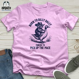 Born To Dilly Dally Forced To Pick Up The Pace Unisex T Shirt Gift For Animal Lover