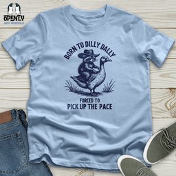 Born To Dilly Dally Forced To Pick Up The Pace Unisex T Shirt Gift For Animal Lover