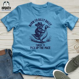 Born To Dilly Dally Forced To Pick Up The Pace Unisex T Shirt Gift For Animal Lover