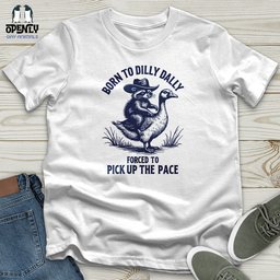 Born To Dilly Dally Forced To Pick Up The Pace Unisex T Shirt Gift For Animal Lover