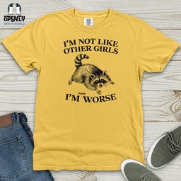 Im Not Like Other Girls Heavy Cotton Comfort Colors Tee Gift For Animal Lover