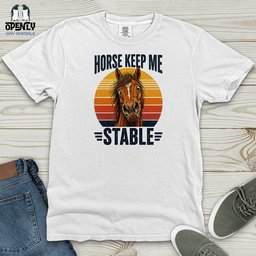 Horse Keep Me Stable Heavy Cotton Comfort Colors Tee Gift For Horse Lover