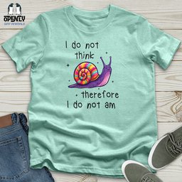 I Do Not Think Therefore Unisex T Shirt Gift For Animal Lover