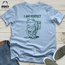 I Am Perfect Unisex T Shirt Gift For Animal Lover