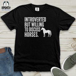Introverted But Willing To Discuss Horses Heavy Cotton Comfort Colors Tee Gift For Horse Lover
