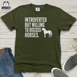 Introverted But Willing To Discuss Horses Heavy Cotton Comfort Colors Tee Gift For Horse Lover