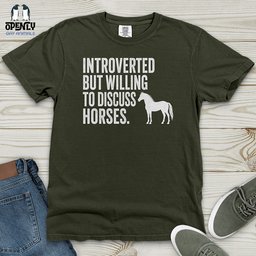 Introverted But Willing To Discuss Horses Heavy Cotton Comfort Colors Tee Gift For Horse Lover