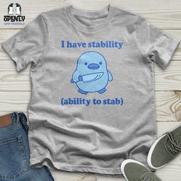 I Have Stability Unisex T Shirt Gift For Animal Lover