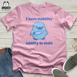 I Have Stability Unisex T Shirt Gift For Animal Lover