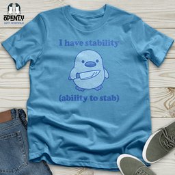 I Have Stability Unisex T Shirt Gift For Animal Lover