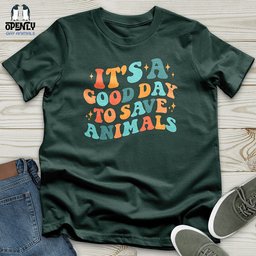 Its A Good Day To Save Animals Unisex T Shirt Gift For Animal Lover
