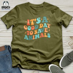 Its A Good Day To Save Animals Unisex T Shirt Gift For Animal Lover