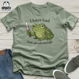 I Have Had Just About Enough Unisex T Shirt Gift For Animal Lover