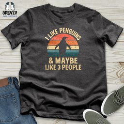 I Like Penguins And Maybe 3 People Unisex T Shirt Gift For Animal Lover