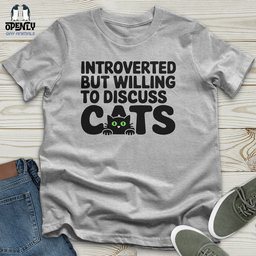 Introverted But Willing To Discuss Cat Unisex T Shirt Gift For Cat Lover