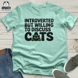 Introverted But Willing To Discuss Cat Unisex T Shirt Gift For Cat Lover