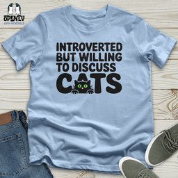 Introverted But Willing To Discuss Cat Unisex T Shirt Gift For Cat Lover
