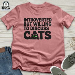 Introverted But Willing To Discuss Cat Unisex T Shirt Gift For Cat Lover