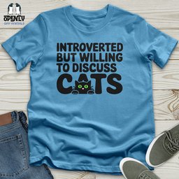 Introverted But Willing To Discuss Cat Unisex T Shirt Gift For Cat Lover