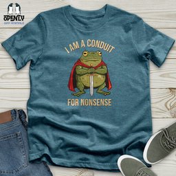 I Am A Conduit For Nonsense 2 Unisex T Shirt Gift For Animal Lover