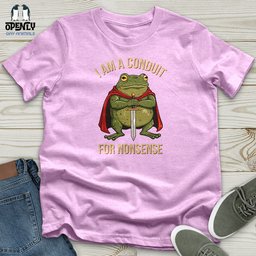 I Am A Conduit For Nonsense 2 Unisex T Shirt Gift For Animal Lover