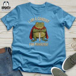 I Am A Conduit For Nonsense 2 Unisex T Shirt Gift For Animal Lover